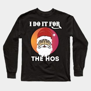 I Do It For The Hos Long Sleeve T-Shirt